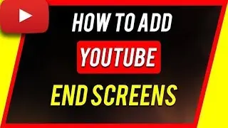 How To Add End Screen To YouTube Videos in 2019