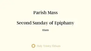 Parish Mass - The Second Sunday of Epiphany - Thanksgiving for the Music Ministry of Alan Wilson