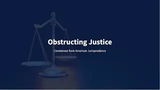Obstructing Justice - AmJur