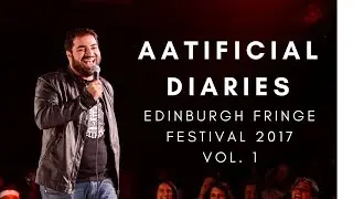 AATIFicial Diaries - Edinburgh Fringe Festival 2017 Vol. 1