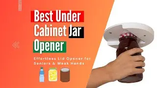 Best Under Cabinet Jar Opener Review &ndash; Effortless Lid Opener for Seniors & Weak Hands