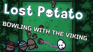 Going BOWLING in LOST POTATO
