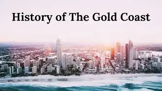 HISTORY OF THE GOLD COAST in 1 minute
