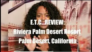 E.T.C. REVIEW: RIVIERA PALM DESERT RESORT