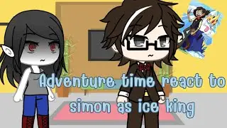 Adventure time react to simon as ice king
