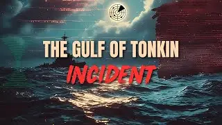 The Gulf of Tonkin Incident: How a Phantom Attack Sparked a Real War