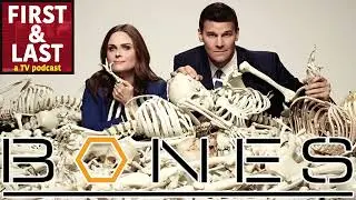 Bones  - First & Last Podcast