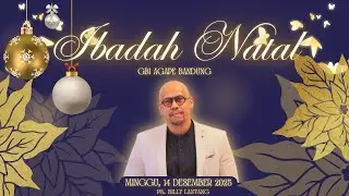 TEGUH DIDALAM KRISTUS - Ps. Billy Lantang - Ibadah Natal GBI AGAPE 2025