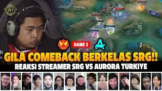 GILA SEMUA KAGET SRG BISA COMEBACK❗REAKSI STREAMER M7 UPPER BRACKET SRG VS AURORA TURKIYE | GAME 2