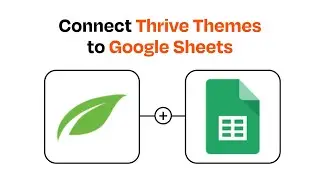 How to connect Thrive Themes to Google Sheets - Easy Integration