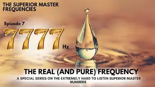 The Pure 7777 Hz Frequency - Synchronicity and Control - Special Series