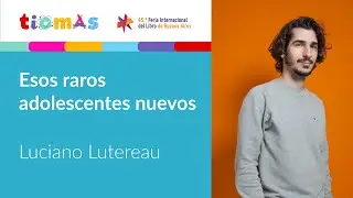 Esos raros adolescentes nuevos - Luciano Lutereau