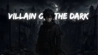 Nightcore  -  Villain off the Dark  (Official Lyric Video)