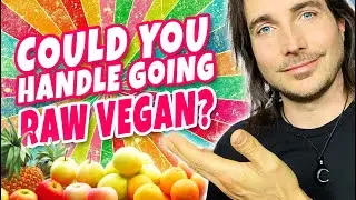 Don&rsquo;t Go Raw Vegan! &mdash;Unless You Can Handle These 5 Things