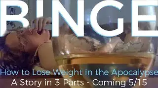 Binge: How to Lose Weight in the Apocalypse - Promo 1