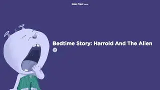 Bedtime Story: Harrold And The Alien 🌝 - Sleep Tight Relax - Calming Bedtime Stories and Meditations