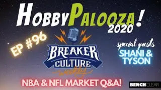 HOBBY PALOOZA | BreakerCulture EP96 Breaking down NBA RETURN w/Shani + TOP NFL RC cards w/Tyson