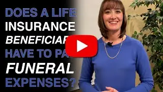 Does a life insurance beneficiary have to pay funeral expenses? | QUESTION OF THE WEEK