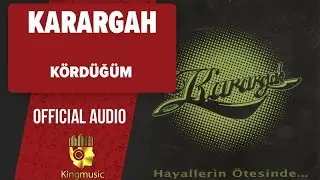 Karargah - K&ouml;rd&uuml;ğ&uuml;m - (Official Audio)