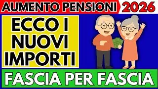 ✅Aumenti Pensioni 2026 👉 Ecco gli Aumenti Fascia per Fascia!