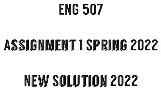 Eng 507 Assignment 1 Solution 2022 || Eng 507 New Assignment Solution 💯 By Malik M. Zahid