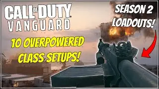 Top 10 MOST OVERPOWERED Class Setups in Vanguard Season 2! Best Guns in Vanguard