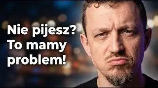 Dlaczego pijący nie lubią gdy ktoś nie pije?