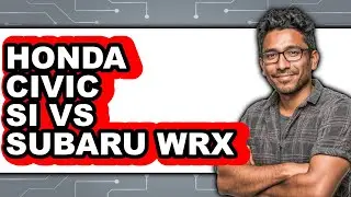 Honda Civic Si vs Subaru WRX - Full Comparison