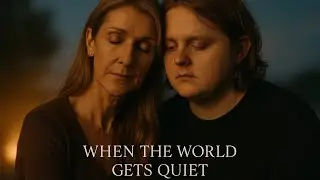 When The World Gets Quiet — Celine Dion & Lewis Capaldi (2025 Music Video) @GrooveHaven001 