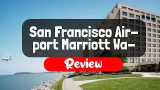 San Francisco Airport Marriott Waterfront Hotel Review - Is It Worth The Price?
