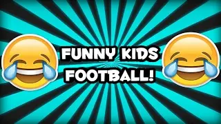 FUNNY KIDS FOOTBALL VINES 2017