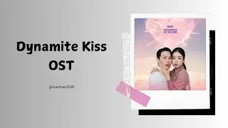 OST Dynamite Kiss 2025 with Lyrics by iceChan