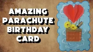 Amazing Parachute birthday card.. with special message that you can't miss 😍😍😱