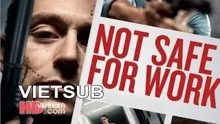 NOT SAFE FOR WORK (Cận Kề Nguy Hiểm) - Trailer 1 (2014) (Vietsub)