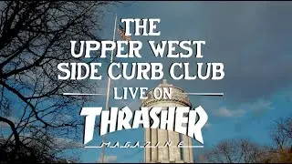 The Upper West Side Curb Club LIVE On Thrasher Magazine