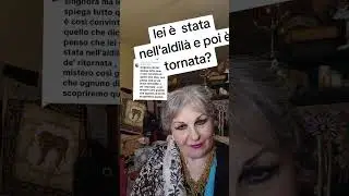 Sono stata nell'aldil&agrave;? Rispondo!