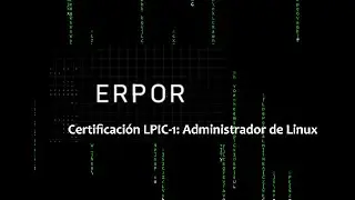 Certificación LPIC-1: Administrador de Linux pt1