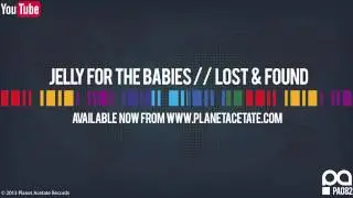 Jelly For The Babies - Lost & Found (Original Mix) - Planet Acetate Records