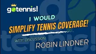 As Queen of Tennis, Robin Lindner would Simplify Tennis Coverage - watch the discussion