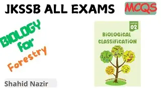 BIOLOGY for forestry, JKP AND other Jkssb EXAMS  (BIOLOGICAL CLASSIFICATION  ) LEC 1 BY SHAHID NAZIR