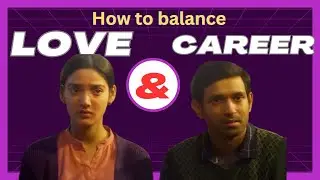 Love & Career ||How to balance love and career ||12th Fail ||Career Health & Relationship