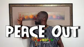 In An African Home: Peace Out ✌🏾