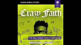 Crazy Faith: Audio Bible Studies: Its Only Crazy Until It Happens by Michael Todd | Free Audiobook