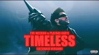 The Weeknd & Playboi Carti - Timeless (Extended Version)