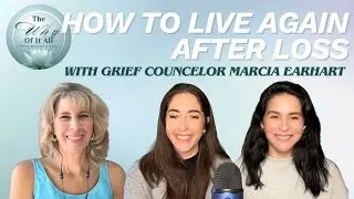 How To Live Again After Loss with Marcia Earhart | Ep. 42 | The Why Of It All #griefsupport #grief