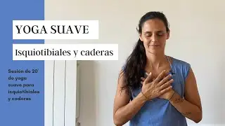 YOGA PARA ISQUIOTIBIALES Y CADERAS | PRÁCTICA DE 20'