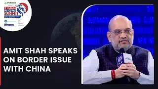 Times Now Summit 2022 | Amit Shah Speaks On Border Issue, Says 'Issue With China Is Since Nehru Era'