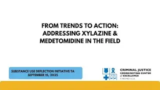 From Trends to Action: Addressing Xylazine & Medetomidine in the Field