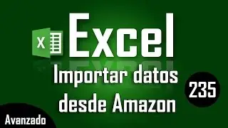 Como importar datos de Amazon a Excel - Capítulo 235