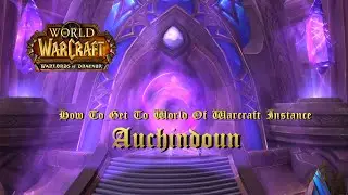 How To Get To WoW Instance Auchindoun WoD